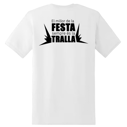 Camiseta El millor de la FESTA sempre és la TRALLA Blanca