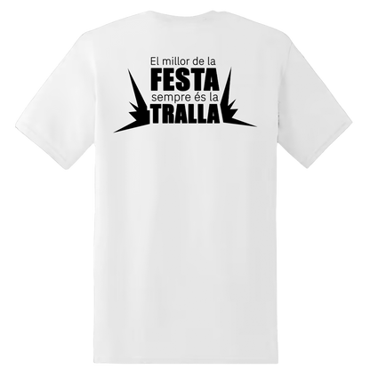 Camiseta El millor de la FESTA sempre és la TRALLA Blanca