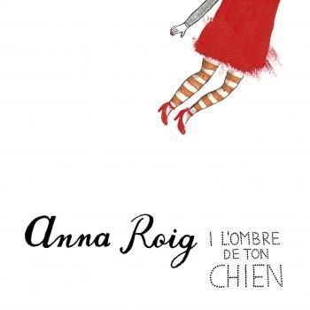 [8429085440556] Anna Roig i L'Ombre de Ton Chien - CD